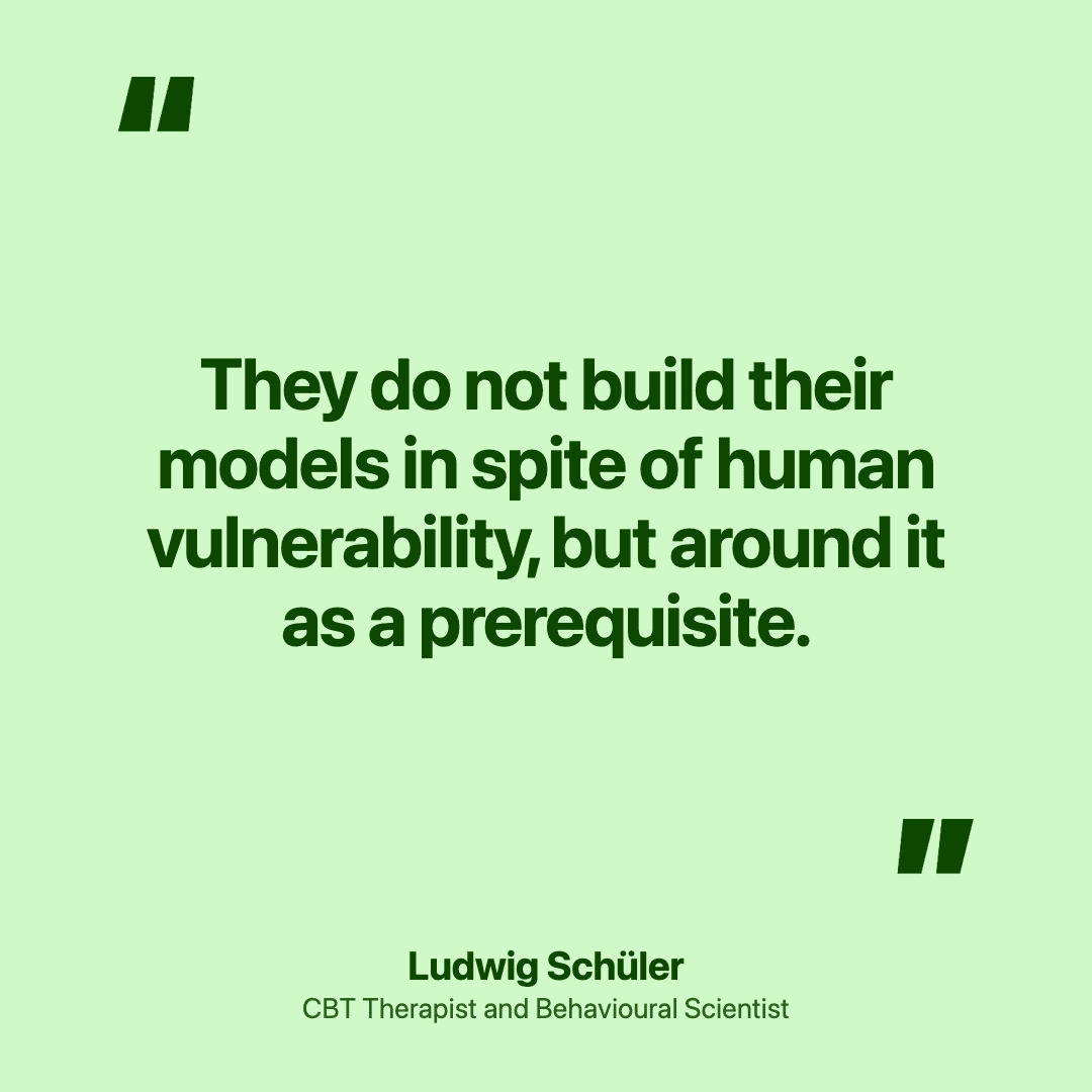They do not build their models in spite of human vulnerability, but around it as a prerequisite.